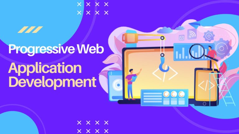 Progressive Web Application Development: Why Your Business Needs a PWA?