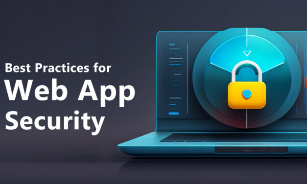 Web Application Security: 9 Best Practices You Need To Know