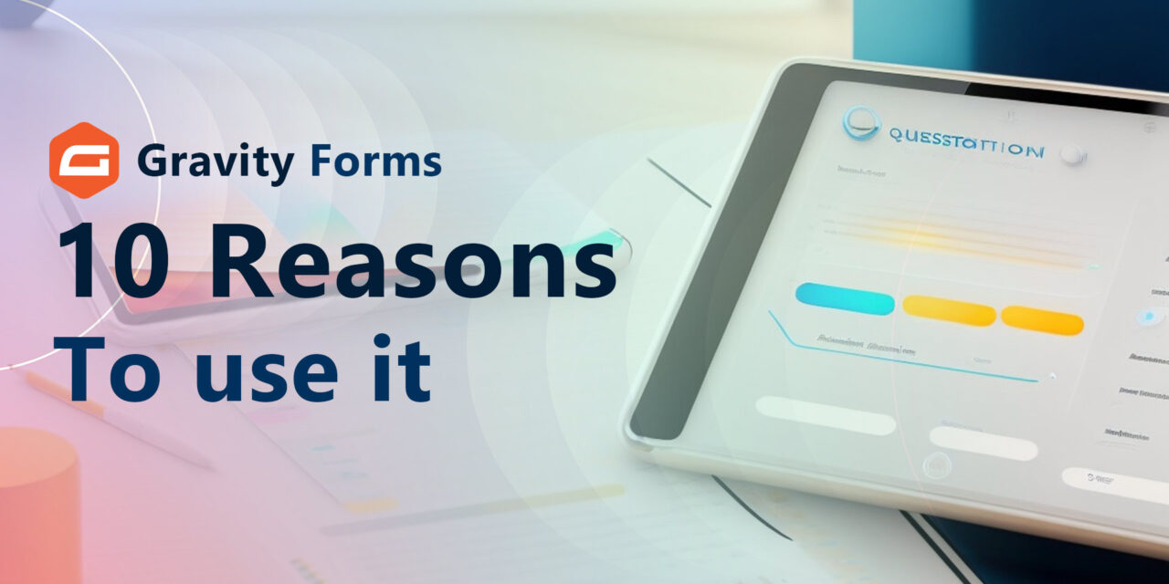 10 Reasons Why You Should Use Gravity Forms