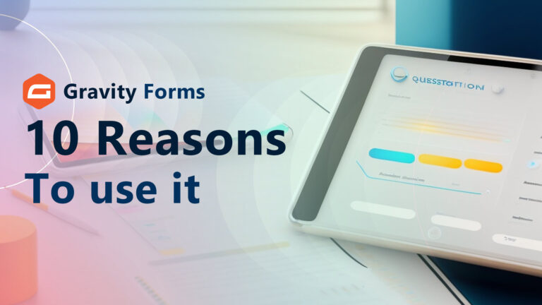10 Reasons Why You Should Use Gravity Forms