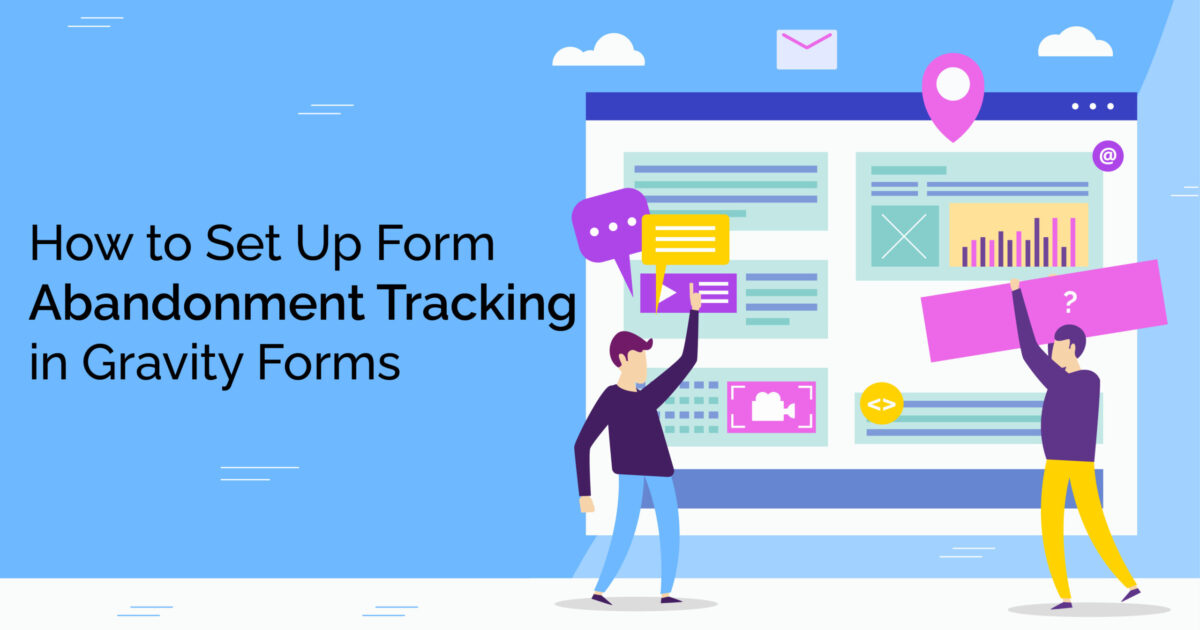 How to Set Up Form Abandonment Tracking in Gravity Forms? - Desol Int