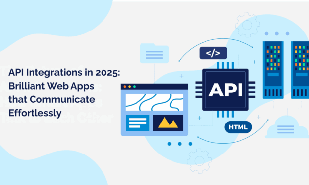 API Integrations in 2025: Brilliant Web Apps that Communicate Effortlessly
