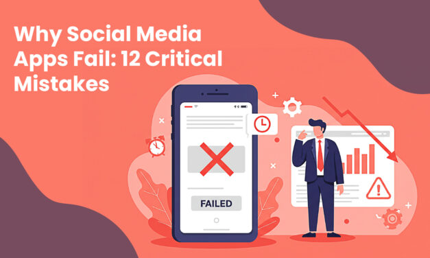 Why Social Media Apps Fail: 12 Critical Mistakes That Kill Even Well-Funded Platforms