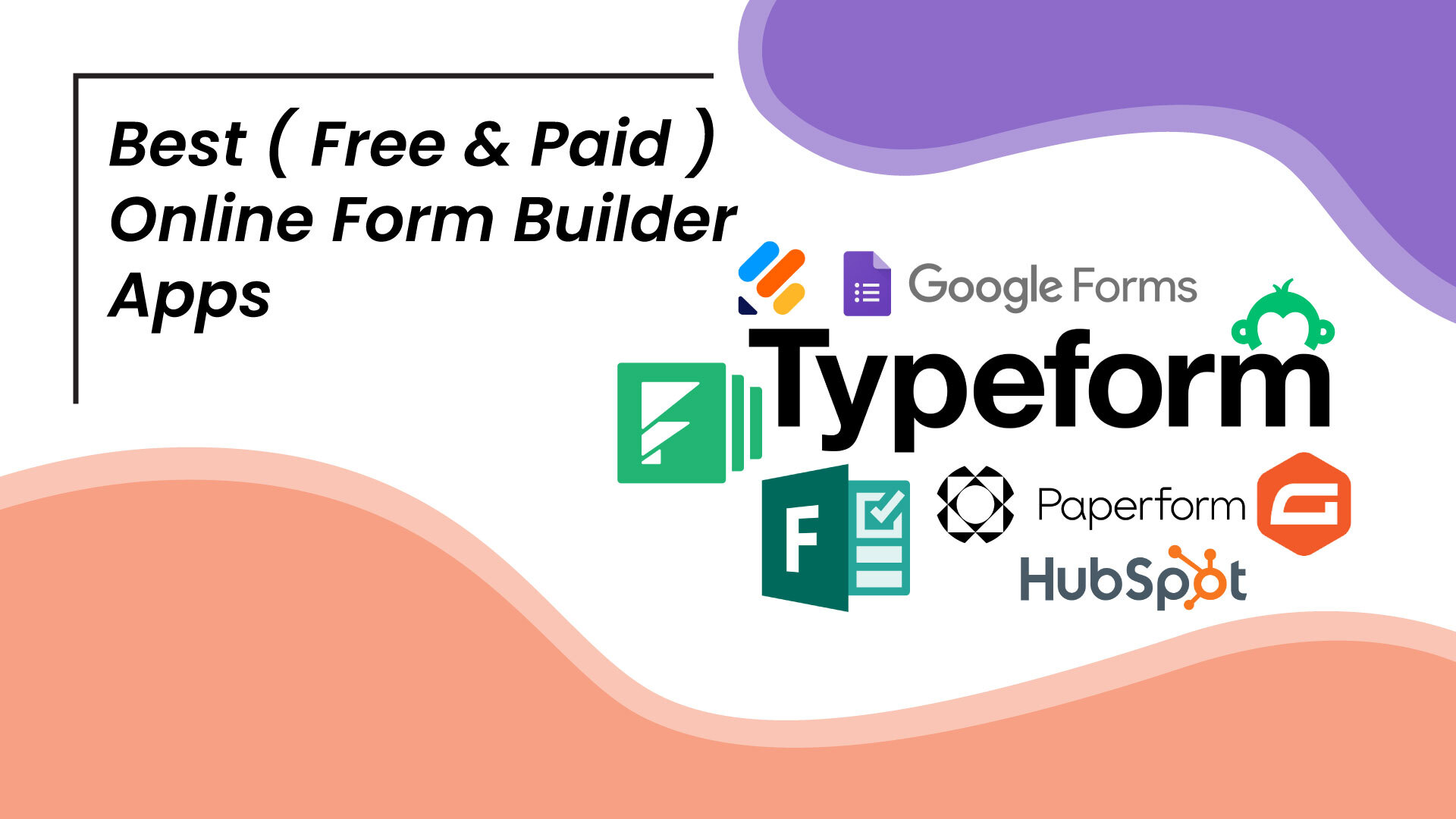 A graphic featuring the text "Best (Free & Paid) Online Form Builder Apps" alongside logos of form-building platforms like Typeform and Google Forms. The design includes wavy pastel colors, conveying a modern and professional tone.